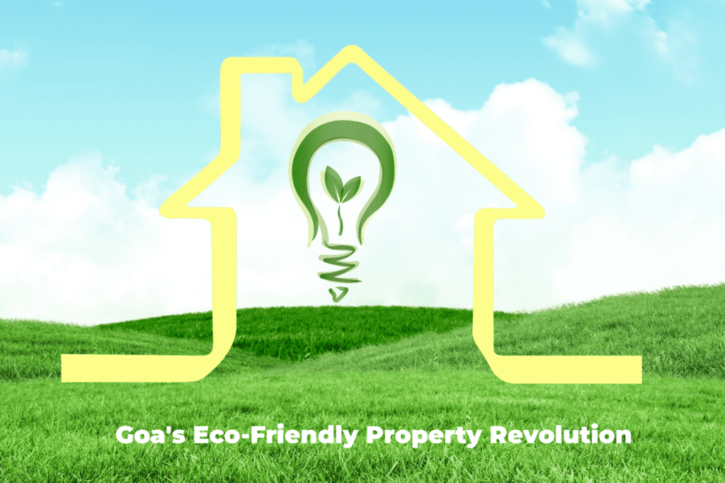 Goa’s Eco-Friendly Property Revolution: Sustainable Living Spaces