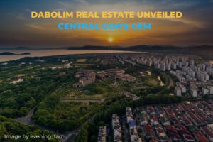 Unlocking Real Estate Investment Opportunities in Central Goa: The Charm of Dabolim